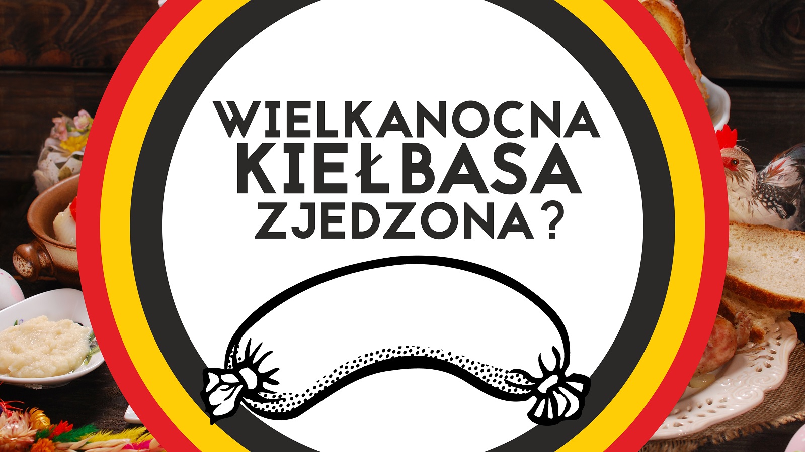 Wielkanocna kiełbasa zjedzona?